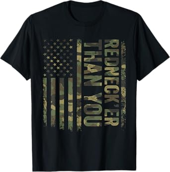 Rednecker Than You Army Camouflage American Flag Women Men T-Shirt