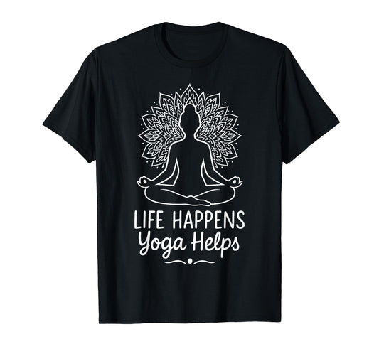 Life Happens Yoga Helps T-Shirt