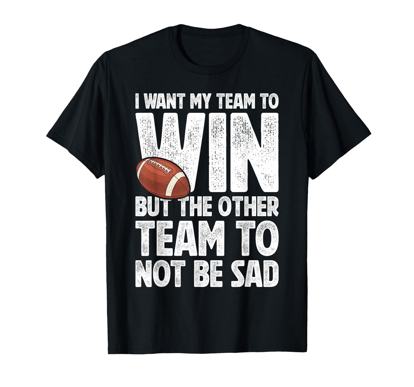 Vintage Football Lovers I Want My Team To Win Humor Football T-Shirt