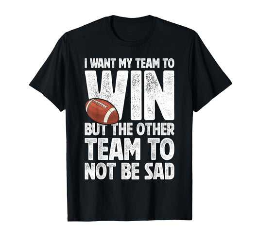 Vintage Football Lovers I Want My Team To Win Humor Football T-Shirt