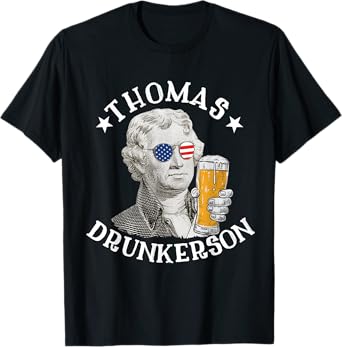 Thomas Drunkerson President Thomas Jefferson Drinking Beer T-Shirt