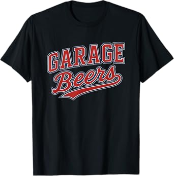 Garage Beers Funny Dad Drinking T-Shirt