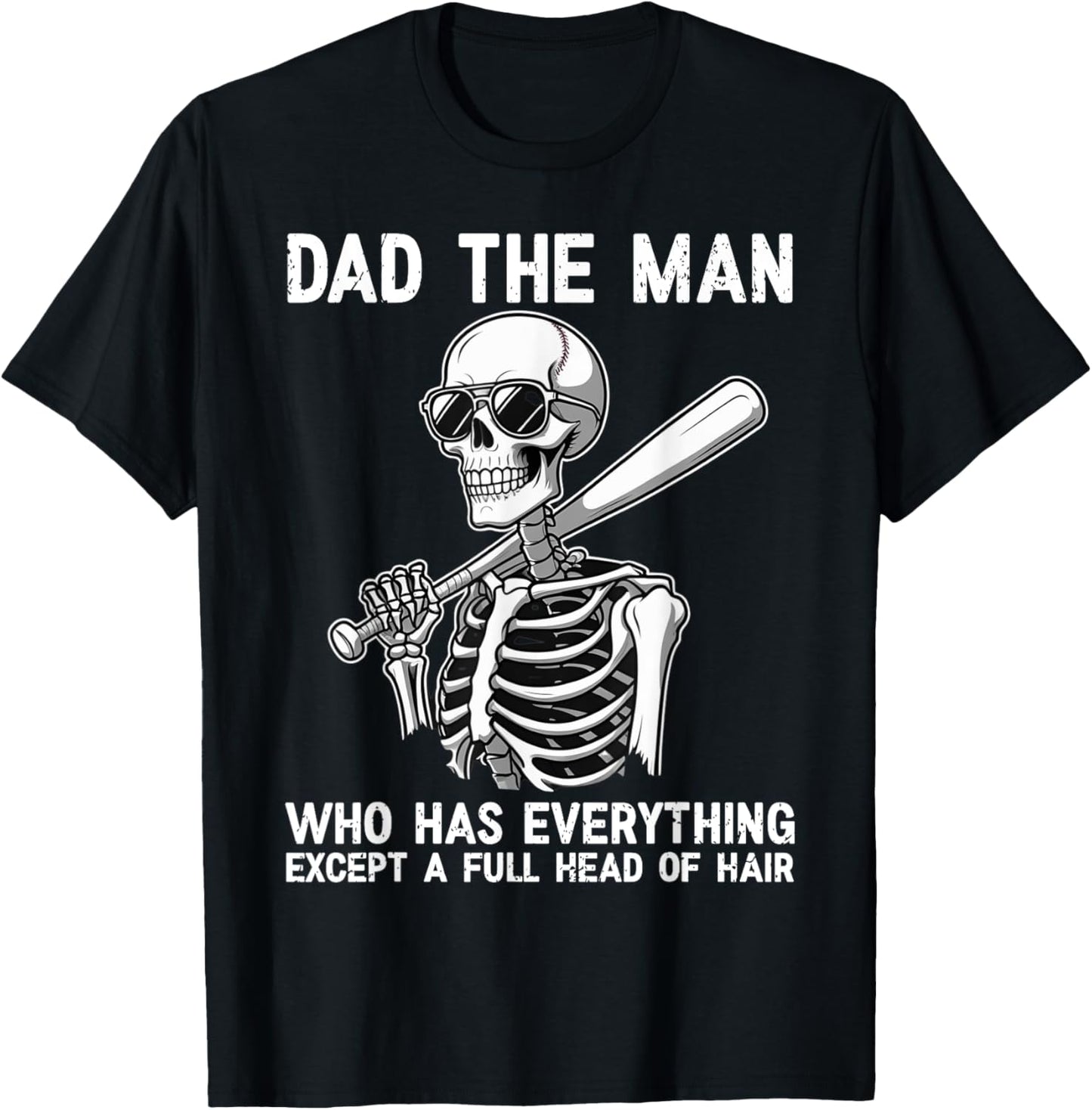 Dad The Man Who Has Everything Except A Full Head Of Hair T-Shirt