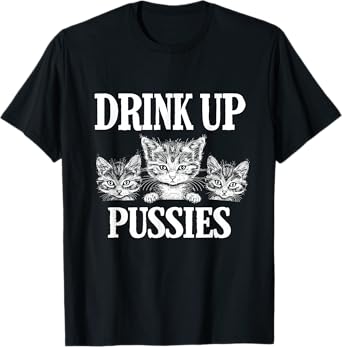 Drink Up Pussies Adult Humor St Patricks Day Saying Vintage T-Shirt