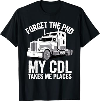 Funny CDL Trucker Design For Men Women Semi Truck Driver CDL T-Shirt