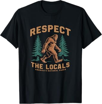 Mens Womens Kids Respect The Locals Bigfoot Sasquatch American National Parks Unisex T-Shirt - Black, Short Sleeve, Crew Neck, Small