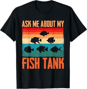 Ask Me About My Fish Tank Aquarium Owner Fish Keeping T-Shirt