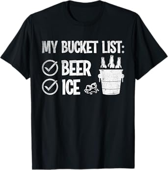 My Bucket List: Ice and Beer Funny Drinking T-Shirt