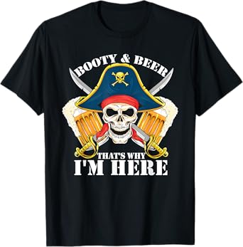 Pirate Booty And Beer That's Why I'm Here Gasparilla T-Shirt