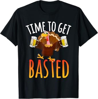 Time to Get Basted Funny Beer Thanksgiving Turkey Men Women T-Shirt