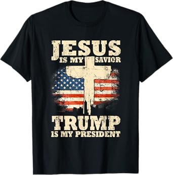 Jesus Is My Savior Trump Is My President Trump Supporter T-Shirt