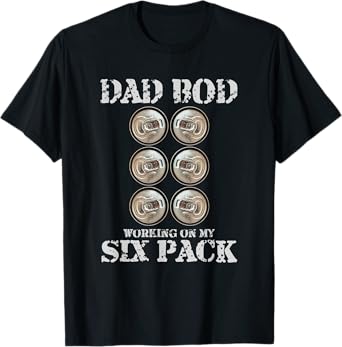 Dad Bod Working On My Six Pack Funny Beer Fathers Day T-Shirt