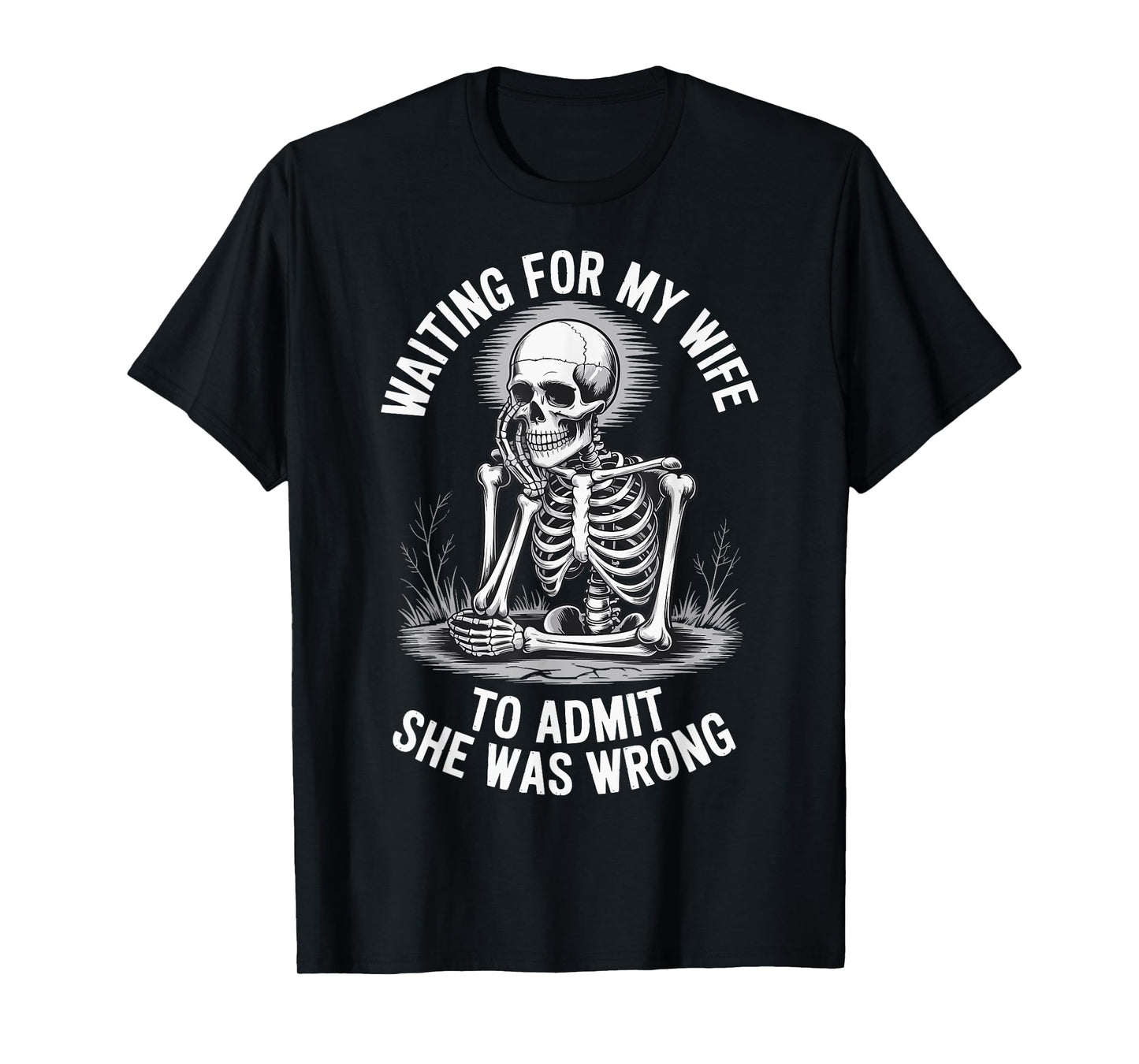 Waiting For My Wife To Admit She Was Wrong T-Shirt