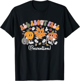 Nurse All About Fall Prevention Fall Physical Therapy PT OT T-Shirt