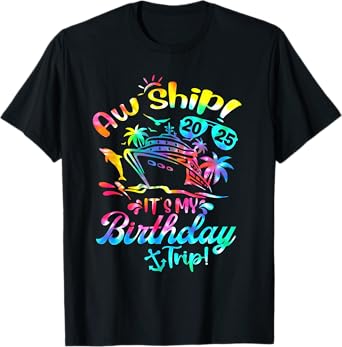 Aw Ship It's My Birthday Trip Cruise 2025 Summer Vacation T-Shirt