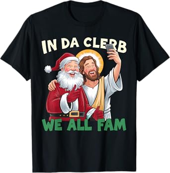 In Da Clerb We All Fam Funny Santa-Jesus Christmas Christian T-Shirt