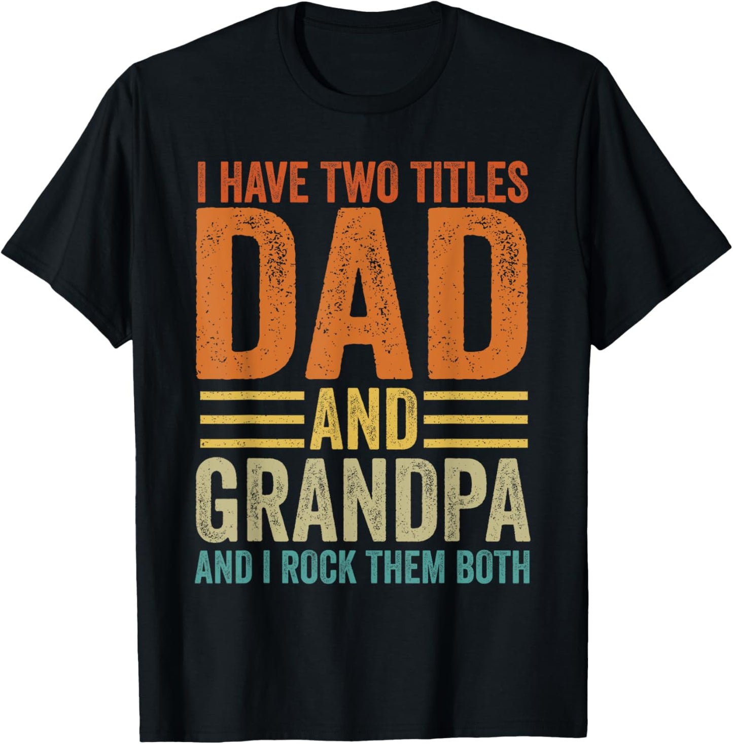 I Have Two Titles Dad And Grandpa I Rock Them Both Funny T-Shirt