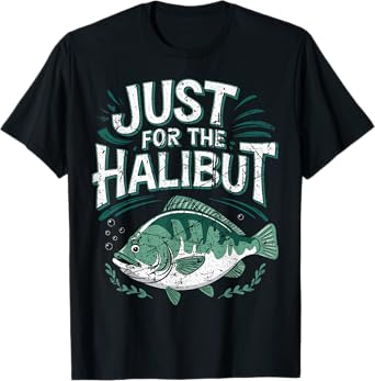 Just for the Halibut Fishing Humor Under the Sea Fun T-Shirt