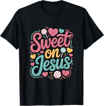 Sweet On Jesus Christian Heart Candy Love T-Shirt