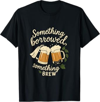 Something Borrowed Something Brew Wedding Beer Graphic T-Shirt
