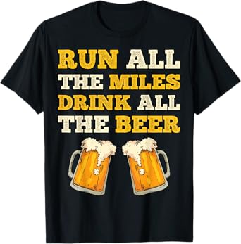 Run All The Miles Drink All The Beer Funny Men Women Running T-Shirt
