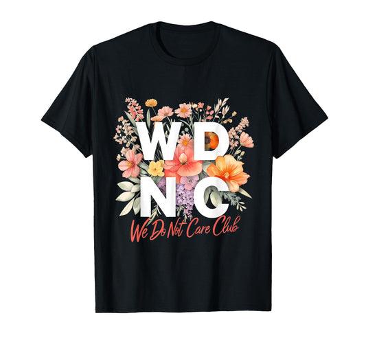 WDNC We Do Not Care Club Floral Design T-Shirt