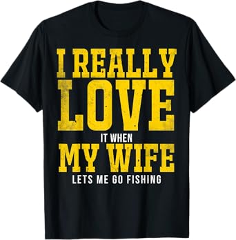 I Really Love My Wife Fishing I Love My Wife Fishing T-Shirt