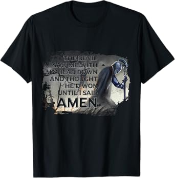 The Devil Saw Me With My Head Down Thought He'D Won Short Sleeve T-Shirt