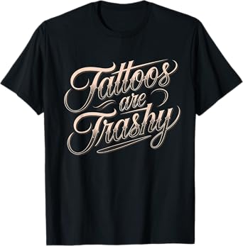 Funny Tattooed Mom Retro Tattoos Are Trashy So Is Your Mom T-Shirt