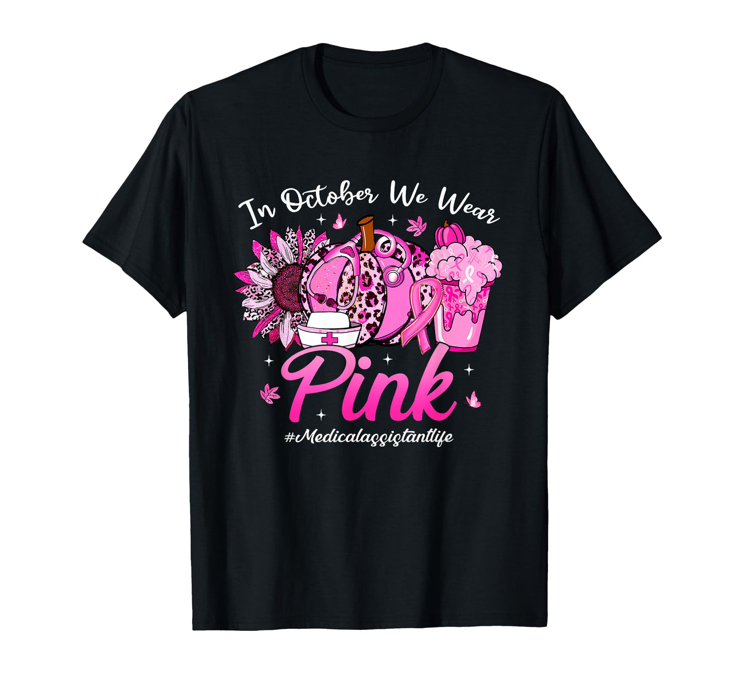 in October We Wear Pink Medical Assistant Life Breast Cancer T-Shirt