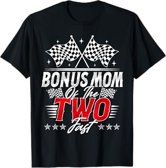 Bonus Mom Of The Two Fast Second Birthday Racing Car T-Shirt