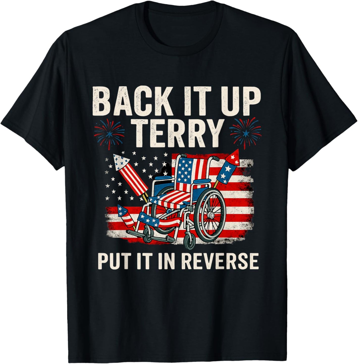 Back It Up Terry Put It In Reverse Funny 4th Of July T-shirt