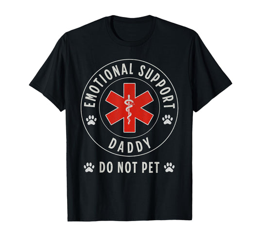 Do Not Pet Emotional Support Daddy Father's Day Humor Funny T-Shirt
