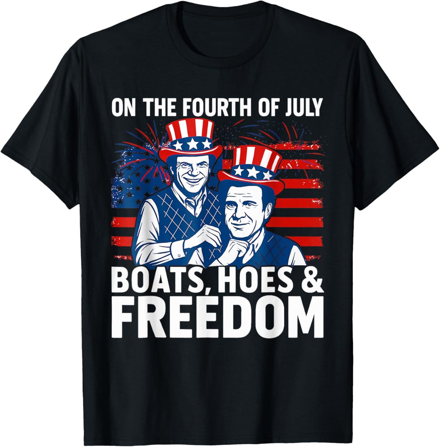 On The Fourth Of July Boats, Hoes & Freedom T-Shirt
