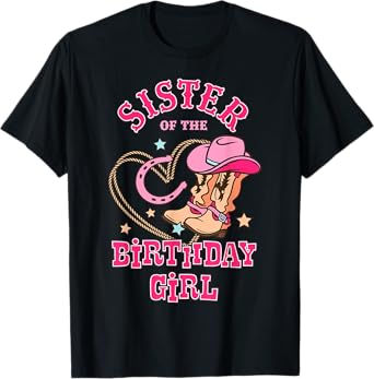 Sister Of the Birthday Girl Pink CowGirl Western Rodeo T-Shirt