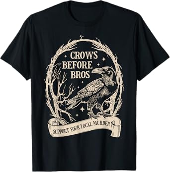 Crows Before Bros Support Your Local Murder Funny Halloween T-Shirt