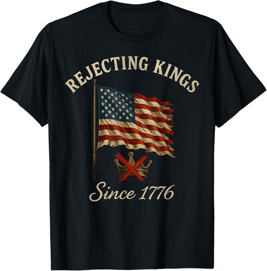 Patriotic Rejecting Kings Since 1776 Flag 4th Of July Usa T-shirt