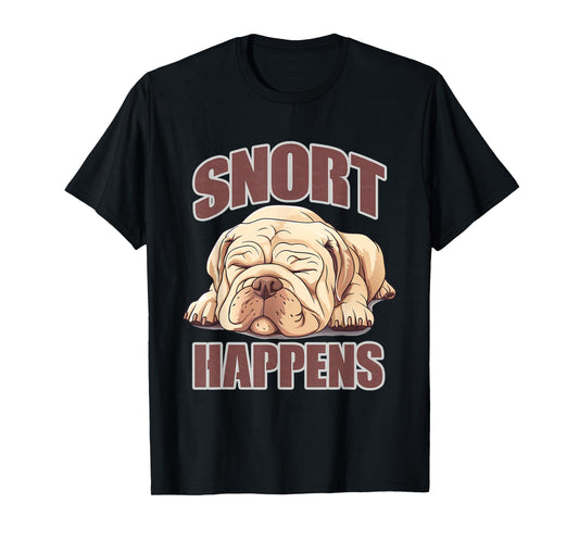 SNORT HAPPENS T-Shirt