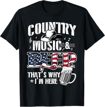 Country Music & Beer That's Why I'm Here T-Shirt