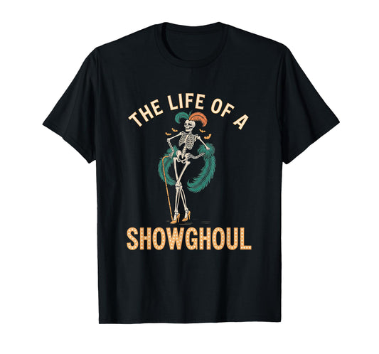 The Life of A Showghoul Retro Skeleton Showgirl Halloween T-Shirt