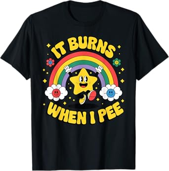 Funny Sarcastic Ironic It Burns When I Pee Rainbow Star T-Shirt