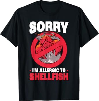 Sorry I’m Allergic to Shellfish | Shellfish Allergy T-Shirt