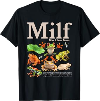 MILF Man I Love Frogs Funny Saying Men Women T-Shirt