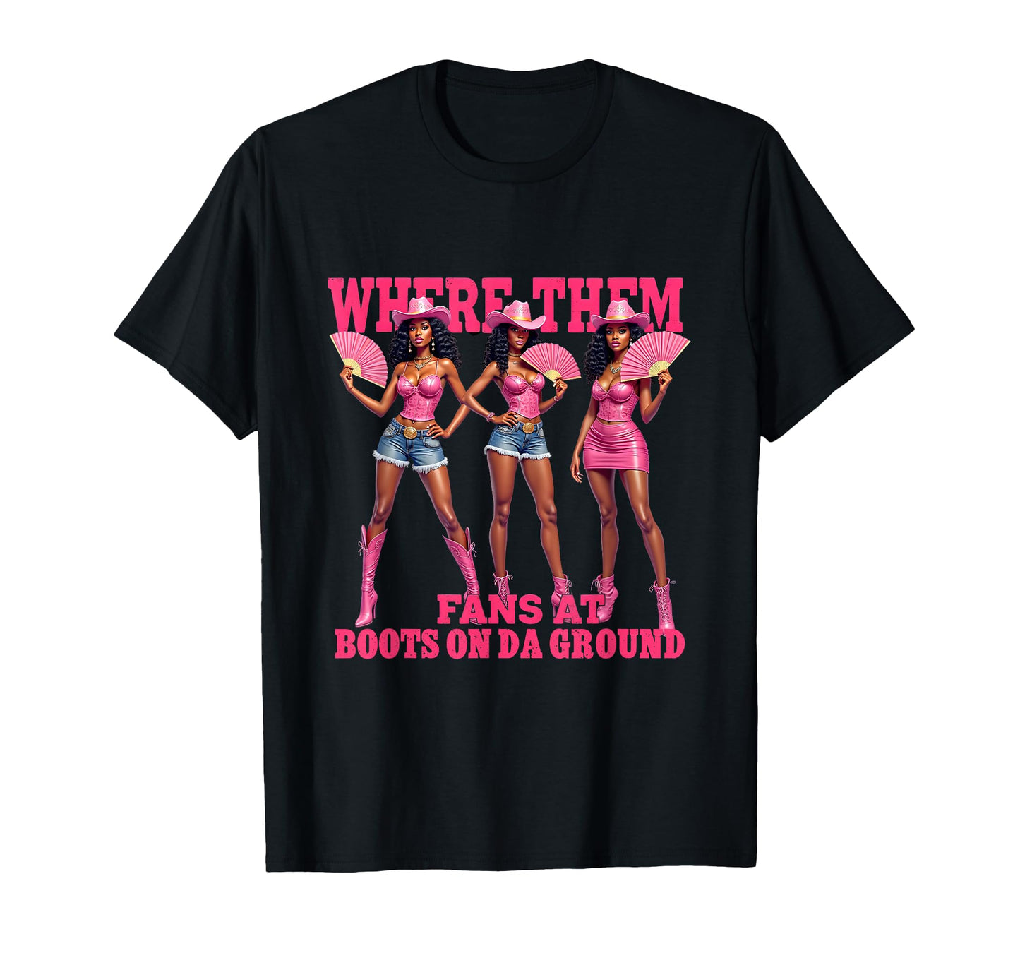 Cowgirl Western Woman Where Them Fans at Boots On Da Ground T-Shirt