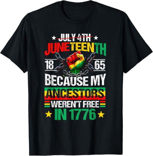 July 4th Juneteenth 1865 Because My Ancestors Juneteenth T-shirt