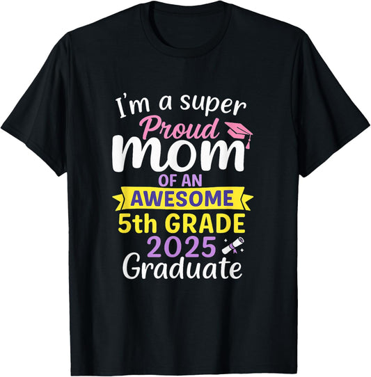 Proud Mom Of a 5th Grade Graduate Here - Come Middle school T-Shirt