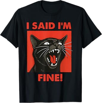 Vintage Black Cat I Said Im Fine Cats Meme Sarcastic Saying Men Women T-Shirt