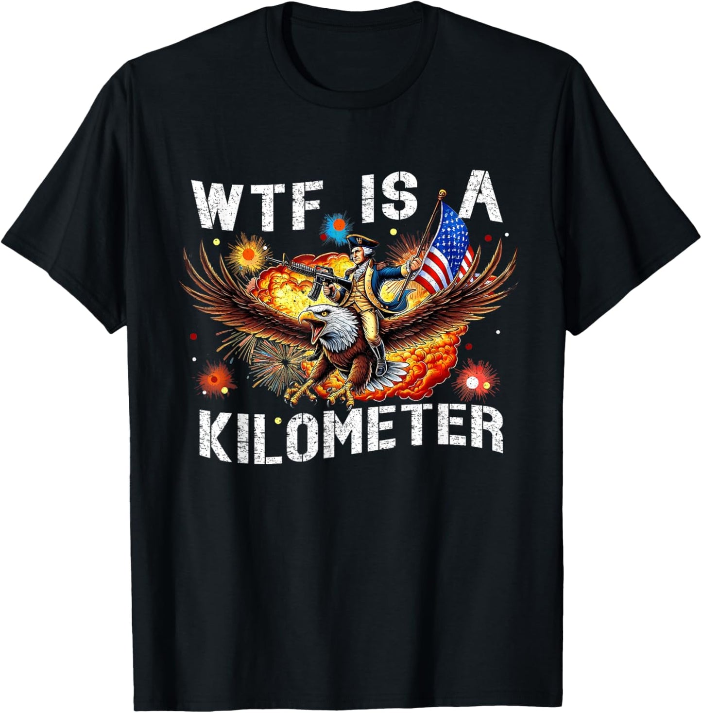 Wtf Is A Kilometer George Washington 4th Of July T-shirt