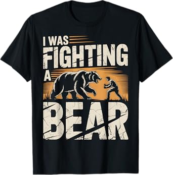 I Was Fighting A Bear Funny Surgery Recovery Leg Arm Broken T-Shirt