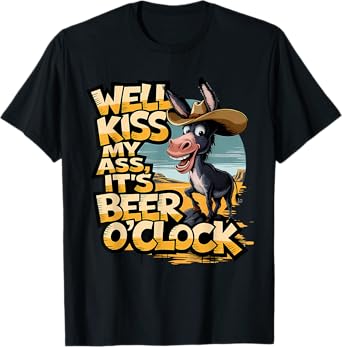 Well Kiss My Ass It's Beer O' Clock Donkey Drinking Beer T-Shirt